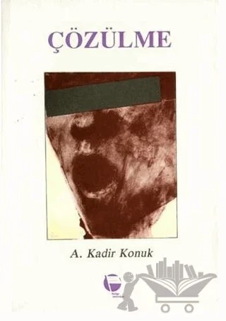 Çözülme – A. Kadir Konuk – Belge Yayınları kitap kapağı