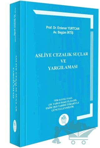 Asliye Cezalık Suçlar ve Yargılaması – Erdener Yurtcan, Begüm İrtiş – Legem Yayınevi kitap kapağı