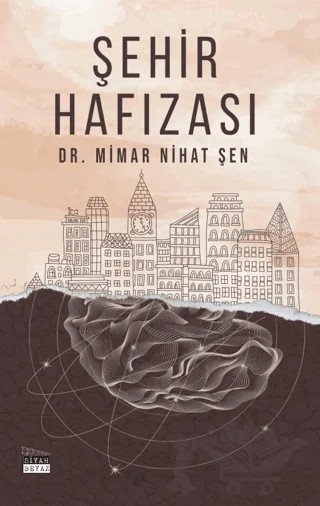 Şehir Hafızası – Nihat Şen – Siyah Beyaz Yayınları kitap kapağı