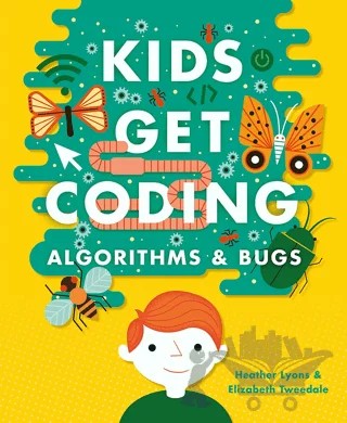 Kids Get Coding: Algorithms and Bugs – Heather Lyons – Wayland kitap kapağı