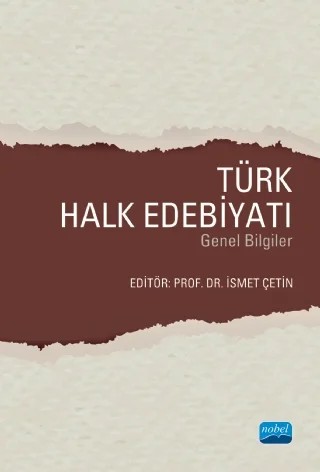 TÜRK HALK EDEBİYATI -Genel Bilgiler- – Adile Yılmaz, Ayşe Derya Eskimen, Ayşe Yücel Çetin, Halil İbrahim Şahin, İhsan Kalenderoğlu, İsmet Çetin, Onur Alp Kayabaşı, Satı Kumartaşlıoğlu – Nobel Akademik Yayıncılık kitap kapağı