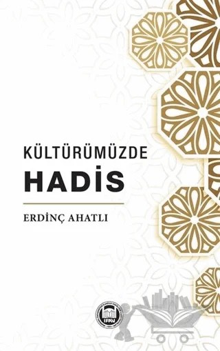 Kültürümüzde Hadis – Erdinç Ahatlı – Marmara Üniversitesi İlahiyat Fakültesi Vakfı kitap kapağı