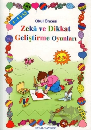 Okul Öncesi Zeka ve Dikkat Geliştirme Oyunları - 4-5 Yaş – Asım Uysal, Kolektif, Mustafa Kocabaş, Mürşide Uysal, Müzeyyen Çiçek, Sevim Kocabaş – Uysal Yayınevi kitap kapağı