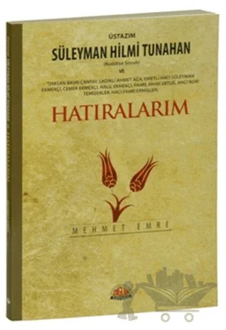 Üstazım Süleyman Hilmi Tunahan (Kuddise Siruh) ve Allah Dostlarından Hatıralarım – Mehmet Emre – Sağlam Yayınevi kitap kapağı