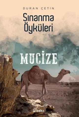 Mucize - Sınanma Öyküleri – Duran Çetin – Beka Yayınları kitap kapağı