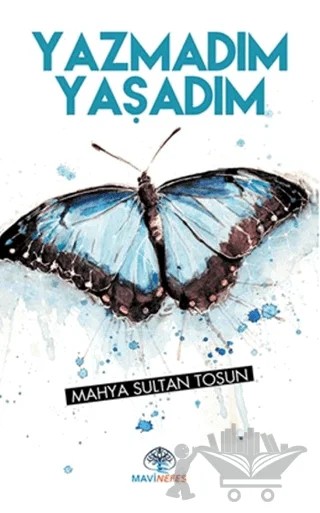 Yazmadım Yaşadım – Mahya Sultan Tosun – Mavi Nefes Yayınları kitap kapağı
