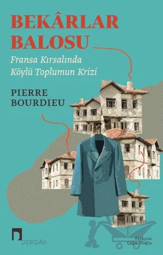 Bekarlar Balosu – Pierre Bourdieu – Dergah Yayınları kitap kapağı