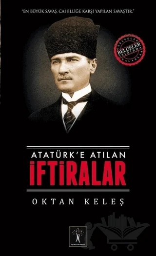 Atatürk’e Atılan İftiralar – Oktan Keleş – İlgi Kültür Sanat Yayınları kitap kapağı