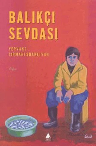 Balıkçı Sevdası – Yervant Sırmakeşhanlıyan – Aras Yayıncılık kitap kapağı