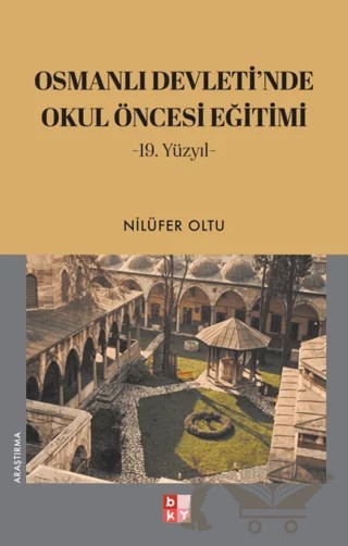 Osmanlı Devleti’nde Okul Öncesi Eğitimi (19. Yüzyıl) – Nilüfer Oltu – Babıali Kültür Yayıncılığı kitap kapağı