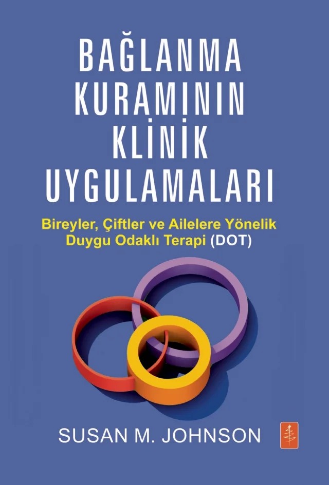 BAĞLANMA KURAMININ KLİNİK UYGULAMALARI - Bireyler, Çiftler ve Ailelere Yönelik Duygu Odaklı Terapi (DOT) /  ATTACHMENT THEORY IN PRACTICE - Emotionally Focused Therapy (EFT) with Individuals, Couples, and Families – Susan M. Johnson – Nobel Yaşam kitap kapağı