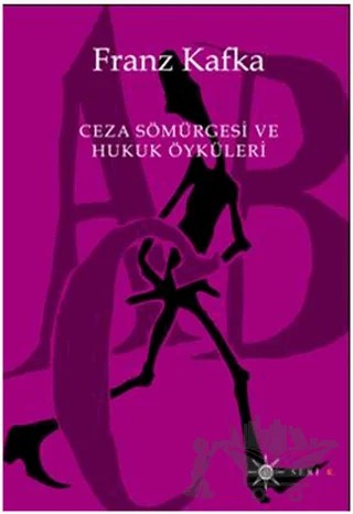 Ceza Sömürgesi ve Hukuk Öyküleri – Franz Kafka – Altıkırkbeş Yayınları kitap kapağı