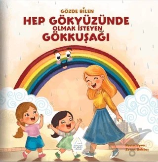 Hep Gökyüzünde Olmak İsteyen Gökkuşağı – Gözde Bilen – Mahlas Çocuk Yayınları kitap kapağı