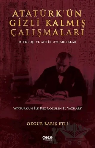 Atatürk’ün Gizli Kalmış Çalışmaları – Özgür Barış Etli – Gece Kitaplığı kitap kapağı