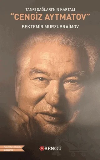 Tanrı Dağları’nın Kartalı Cengiz Aytmatov – Bektemir Murzubraimov – Bengü Yayınları kitap kapağı