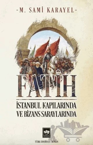Fatih - İstanbul Kapılarında ve Bizans Saraylarında – M. Sami Karayel – Ötüken Neşriyat kitap kapağı