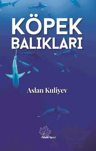 Köpek Balıkları – Aslan Kuliyev – Asmaaltı Yayınevi kitap kapağı