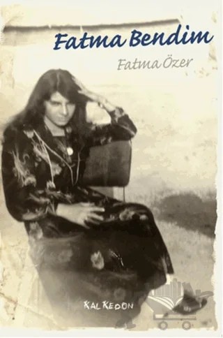 Fatma Bendim – Fatma Özer – Kalkedon Yayıncılık kitap kapağı