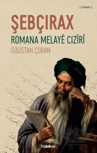 Şebçirax - Romana Melaye Ciziri – Gülistan Çoban – Nubihar Yayınları kitap kapağı