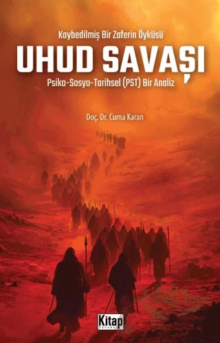 Kaybedilmiş Bir Zaferin Öyküsü Uhud Savaşı – Cuma Karan – Kitap Dünyası Yayınları kitap kapağı