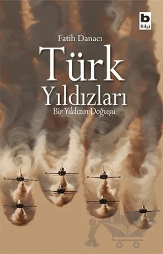 Türk Yıldızları – Fatih Danacı – Bilgi Yayınevi kitap kapağı