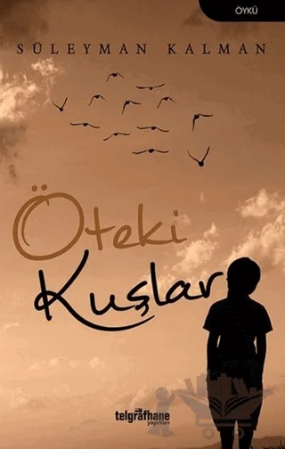 Öteki Kuşlar – Süleyman Kalman – Telgrafhane Yayınları kitap kapağı