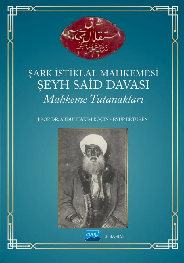 Şark İstiklal Mahkemesi Şeyh Said Davası Mahkeme Tutanakları – Abdülhakim Koçin, Eyüp Ertüren – Nobel Akademik Yayıncılık kitap kapağı