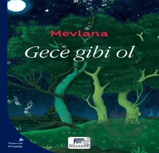 Gece Gibi Ol – Mevlana Celaleddin Rumi – Gelenek Yayıncılık kitap kapağı