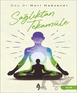 Sağlıktan Tekamüle – Nuri Haksever – A7 Kitap kitap kapağı