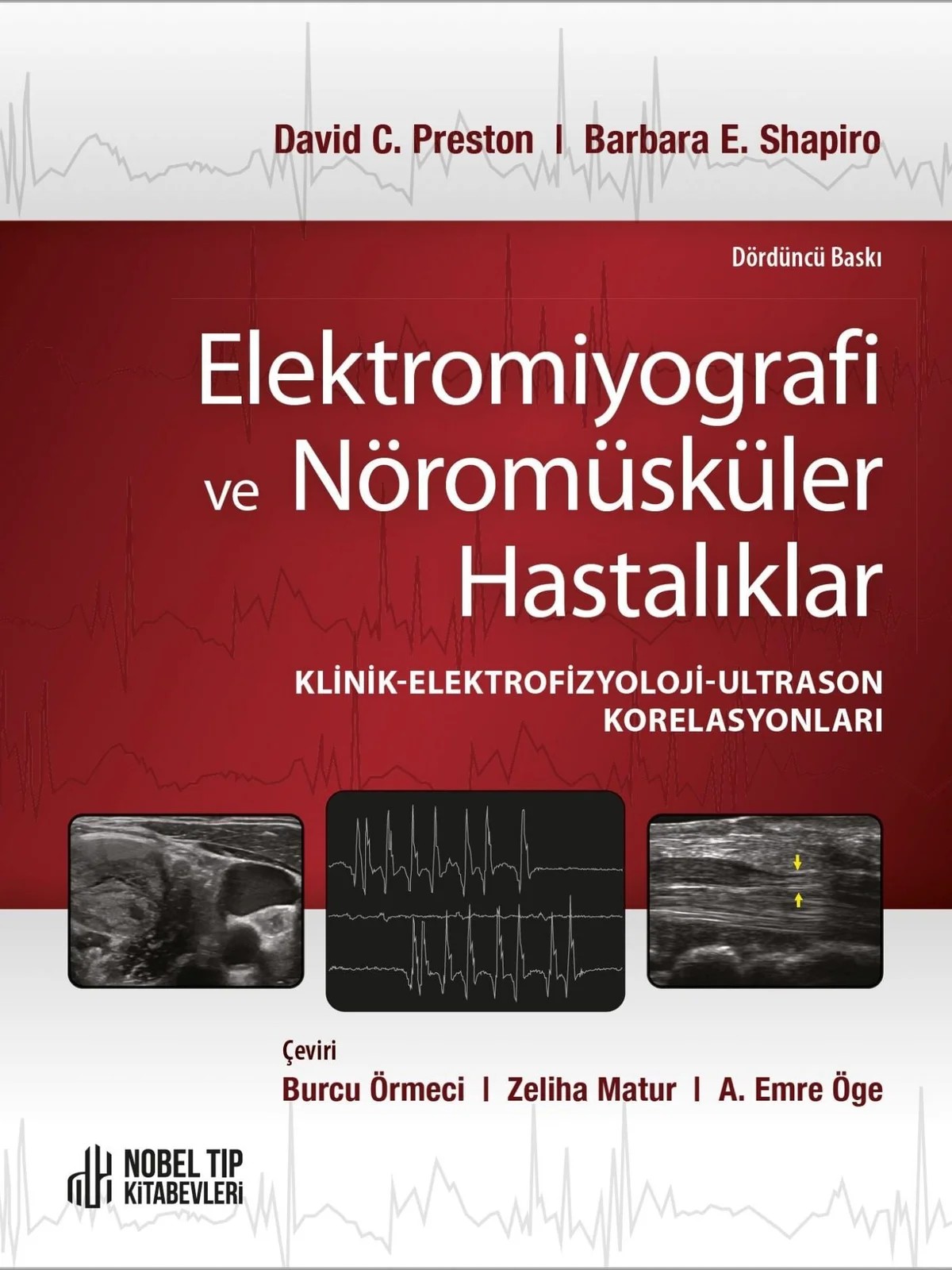 Elektromiyografi ve Nöromüsküler Hastalıklar-2022 – David C. Preston, &nbsp, Barbara E. Shapiro – Nobel Tıp Kitabevleri kitap kapağı