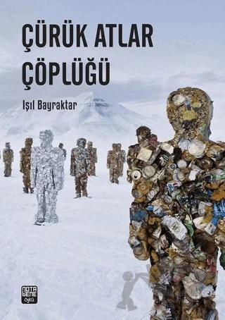 Çürük Atlar Çöplüğü – Işıl Bayraktar – Nota Bene Yayınları kitap kapağı