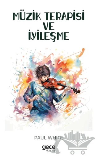 Müzik Terapisi ve İyileşme – Paul White – Gece Kitaplığı kitap kapağı