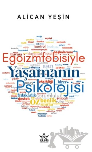 Egoizmfobisiyle Yaşamanın Psikolojisi – Alican Yeşin – Elpis Yayınları kitap kapağı
