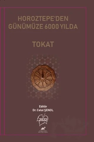 Horoztepe’den Günümüze 6000 Yılda Tokat – Celal Şenol – Paradigma Akademi Yayınları kitap kapağı