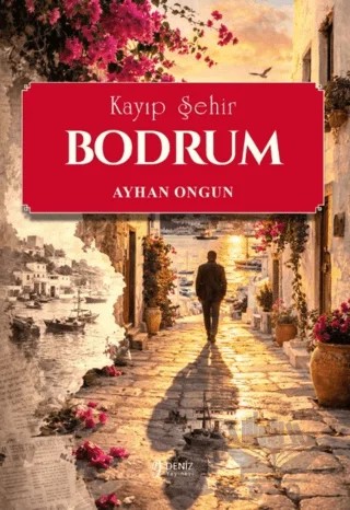 Kayıp Şehir Bodrum – Ayhan Ongun – Deniz Yayınevi kitap kapağı