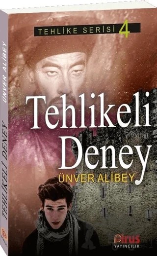 Tehlikeli Deney - Tehlike Serisi 4 – Ünver Alibey – Pirus Yayıncılık kitap kapağı