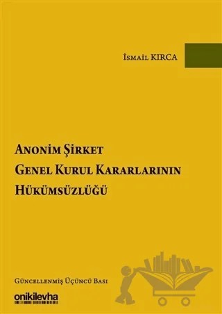 Anonim Şirket Genel Kurul Kararlarının Hükümsüzlüğü – İsmail Kırca – On İki Levha Yayınları kitap kapağı