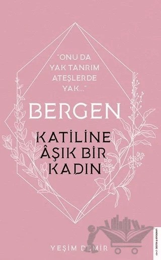 Bergen - Katiline Aşık Bir Kadın – Yeşim Demir – Destek Yayınları kitap kapağı