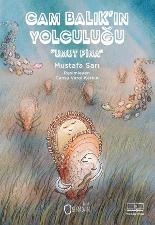 Cam Balık’ın Yolculuğu “Umut Pina” – Mustafa Sarı – Sıfırdan Yayınları kitap kapağı