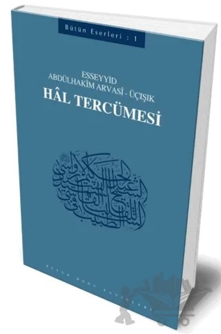 Hal Tercümesi : 401 - Abdülhakim Arvasi Üçışık Eserleri – Esseyyid Abdülhakim Arvasi – Büyük Doğu Yayınları kitap kapağı
