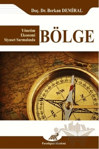 Bölge (Yönetim Ekonomi Siyaset Sarmalında) – Berkan Demirel – Paradigma Akademi Yayınları kitap kapağı