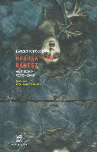 Medusa’nın Bakışı – Laszlo F. Földenyi – İdeal Kültür Yayıncılık kitap kapağı