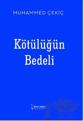 Kötülüğün Bedeli – Muhammed Çekiç – İkinci Adam Yayınları kitap kapağı