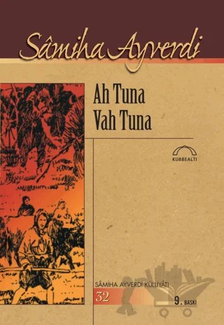 Ah Tuna Vah Tuna – Samiha Ayverdi – Kubbealtı Neşriyatı Yayıncılık kitap kapağı