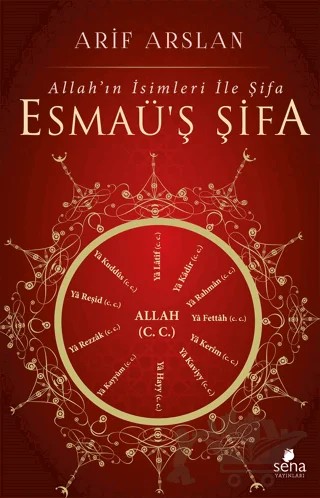 Esmaü'ş Şifa - Allah’ın İsimleri İle Şifa – Arif Arslan – Sena Yayınları kitap kapağı