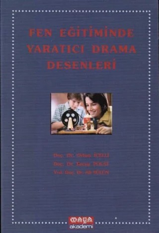 Fen Eğitiminde Yaratıcı Drama Desenleri – Ali Sülün, Orhan İçelli, Recep Polat – Maya Akademi kitap kapağı