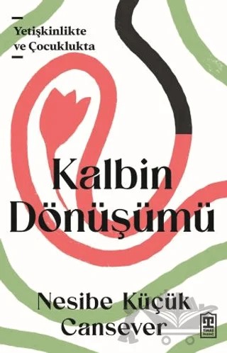 Kalbin Dönüşümü – Nesibe Küçük Cansever – Timaş İnanç kitap kapağı