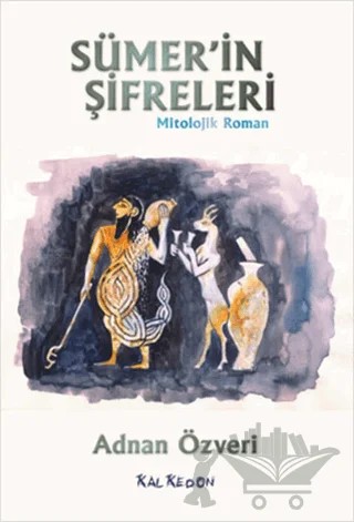Sümer’in Şifreleri – Adnan Özveri – Kalkedon Yayıncılık kitap kapağı