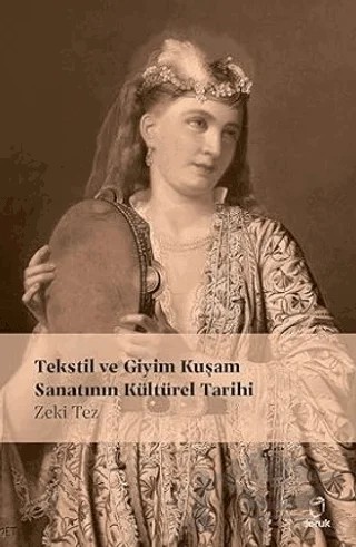 Tekstil ve Giyim Kuşamın Kültürel Tarihi – Zeki Tez – Doruk Yayınları kitap kapağı