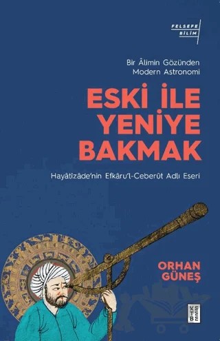 Eski ile Yeniye Bakmak – Orhan Güneş – Ketebe Yayınları kitap kapağı
